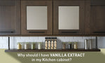 Why You Should Have Vanilla Extract In Your Kitchen Cabinet