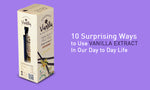 10 Surprising Ways to Use Vanilla Extract In Our Day to Day Life